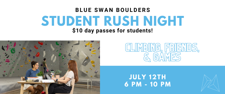 July Student Rush - $10 Day Passes from 6-10pm at Blue Swan Boulders